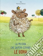 La pecora che sapeva covare le uova. Ediz. a colori libro