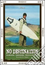 No destination. Ediz. italiana libro