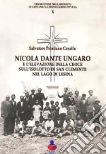 Nicola Dante Ungaro e l'elevazione della croce sull'isolotto di San Clemente sul lago di Lesina