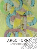 Argo Forni. Il profumo dei limoni libro