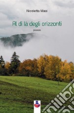 Al di là degli orizzonti. Nuova ediz. libro