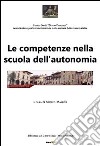 Le competenze nella scuola dell'autonomia. Atti del Convegno (Arezzo, 30 settembre 2011) libro