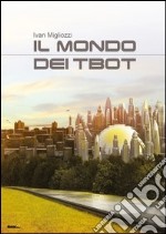 Il mondo dei Tbot libro