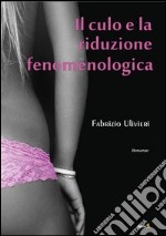 Il culo e la riduzione fenomenologica libro