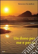 Un dono per me e per te