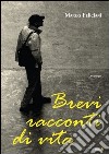 Brevi racconti di vita libro di Feliciani Marco