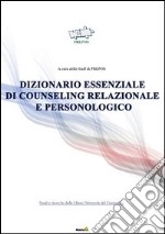 Dizionario essenziale di counseling relazionale e personologico