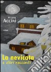 La nevicata e altri racconti libro di Acciai Massimo