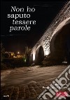 Non ho saputo tessere parole libro