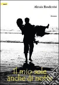 Il mio sole anche di notte libro