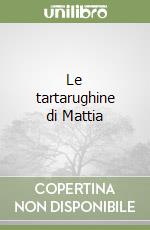 Le tartarughine di Mattia libro