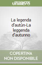 La legenda d'autùn-La leggenda d'autunno libro