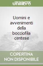 Uomini e avvenimenti della bocciofila centese libro