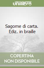 Sagome di carta. Ediz. in braille libro