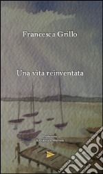 Una vita reinventata libro