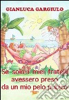 Se solo i miei fratelli avessero preso da un mio pelo pubico libro