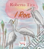 I Ron. Ediz. illustrata libro