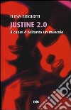 Justine 2.0. Il cuore è soltanto un muscolo libro