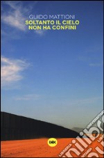 Soltanto il cielo non ha confini libro