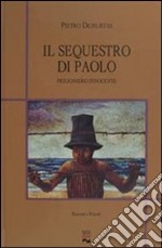 IL sequestro di Paolo. Prigioniero innocente