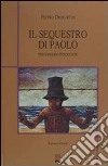 IL sequestro di Paolo. Prigioniero innocente libro