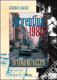 Argentina 1980. Un tango mai ballato libro