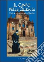 Il canto della quaglia. Predi Antiogu arrettori de Masuddas libro