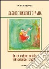 Leggere e rincorrere la vita. La maturazione motoria in un percorso di crescita libro di Rebonato Franco