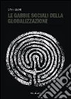 Le gabbie sociali della globalizzazione libro