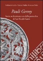 Pauli Gerrey. Storia, architettura e arte della parrocchia di San Nicolò Gerrei