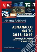Almanacco dei TG 2013-2014. Un anno di vita italiana attraverso l'infoormazione di prima serata