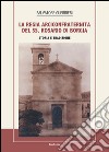 La Regia Arciconfraternita del SS. Rosario di Borgia. Storia e tradizione libro