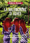 La maledizione di Agnes. In una terra sconosciuta, in un tempo molto lontano... libro