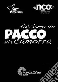 Facciamo un pacco alla camorra libro
