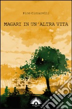 Magari in un'altra vita. Con CD Audio libro