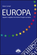 Europa. Ragazzi e ragazze riscriviamo il sogno europeo libro