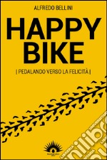 Happy bike. Pedalando verso la felicità