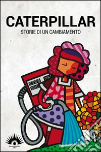 Caterpillar. Storie di un cambiamento libro