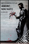 Amore mai nato libro