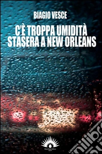 C'è troppa umidità stasera a New Orleans libro