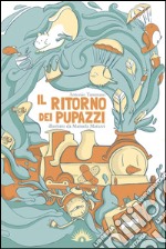 Il ritorno dei pupazzi. Ediz. illustrata