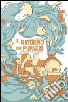 Il ritorno dei pupazzi. Ediz. illustrata libro