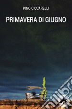 Primavera di giugno libro