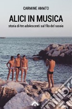 Alici in musica. storia di tre adolescenti sul filo del rasoio