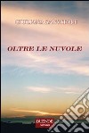 Oltre le nuvole libro di Sanvitale Giuliana