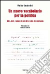 Un nuovo vocabolario per la politica. Idee, temi e proposte per dare corpo alla speranza libro