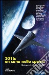 2016: un cono nello spazio. Dieci racconti dal gusto galattico libro di Gaita A. (cur.)