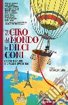 Il giro del mondo in dieci coni. Racconti golosi di viaggi e avventure libro