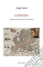 Comedìa. Viaggio con Dante in Italia (e nel mondo)