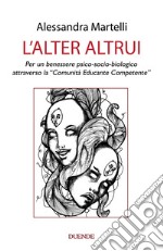 L'alter altrui. Per un benessere psico-socio-biologico attraverso la «Comunità Educante Competente»